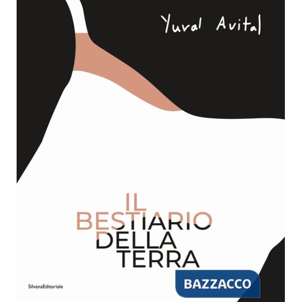 Yuval Avital. Il bestiario della terra. Ediz. italiana e inglese