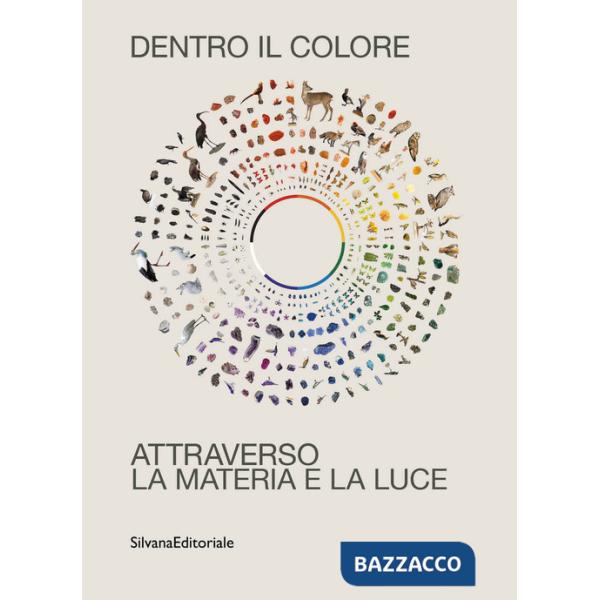 Dentro il colore. Attraverso la materia e la luce. Ediz. italiana e inglese