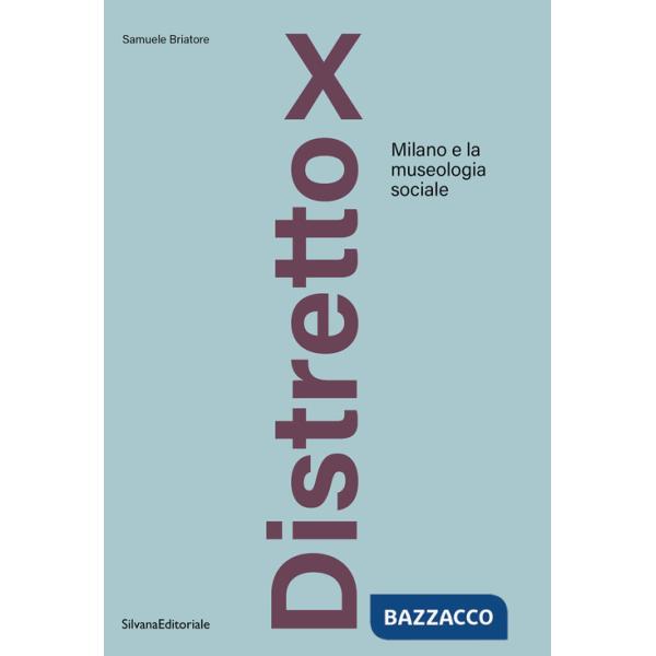 Distretto X. Milano e la museologia sociale