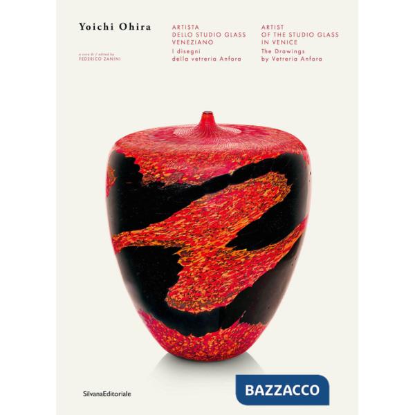 Yoichi Ohira. Artista dello Studio Glass Veneziano. I disegni della Vetreria Anfora. Ediz. italiana e inglese