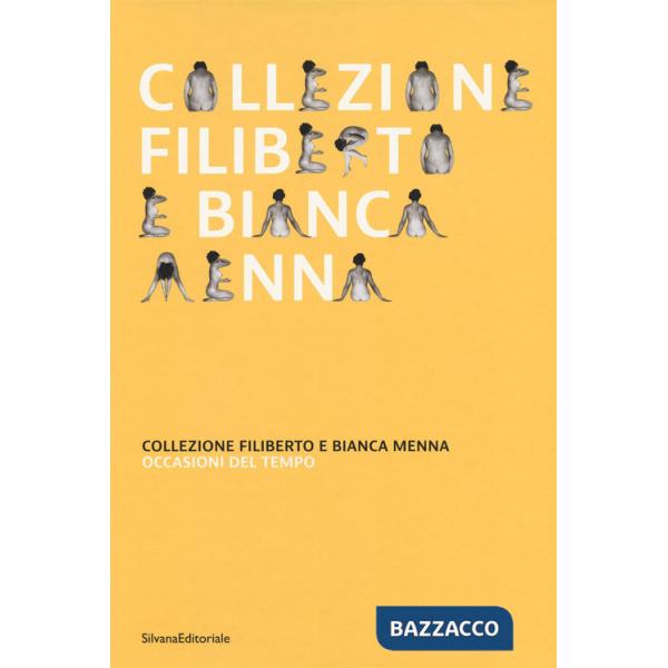 Collezione Filiberto e Bianca Menna. Occasioni del tempo. Ediz. a colori