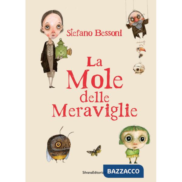 Stefano Bessoni. La mole delle meraviglie. Ediz. a colori