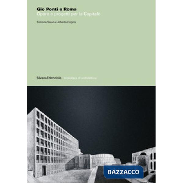 Gio Ponti e Roma. Opere e progetti per la Capitale