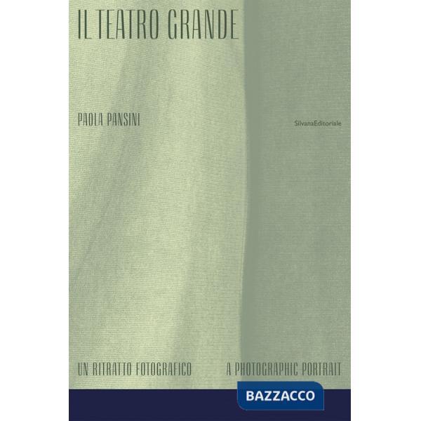 Teatro Grande. Un ritratto fotografico-A photographic portrait. Ediz. a colori (Il)