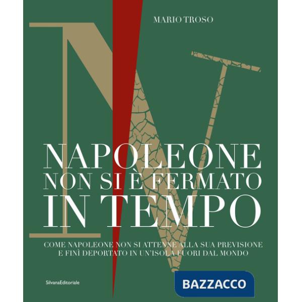 Napoleone non si è fermato in tempo. Come Napoleone non si attenne alla sua previsione e finì deportato in un'isola fuori dal mo
