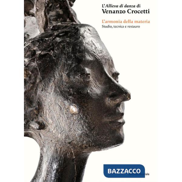 Allieva di danza di Venanzo Crocetti. L'armonia della materia. Studio, tecnica e restauro (L')