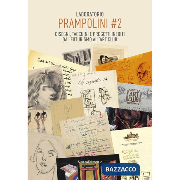 Laboratorio Prampolini 2. Disegni, taccuini, e progetti inediti dal Futurismo all'Art Club. Ediz. illustrata