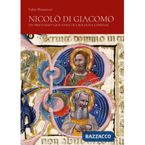 Nicolò di Giacomo. Un «breviario» giovanile tra Bologna e Firenze. Ediz. a colori