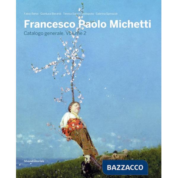 Francesco Paolo Michetti. Catalogo generale. Vol. 2