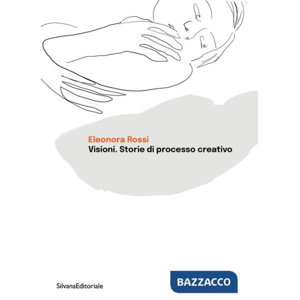 Visioni. Storie di processo creativo