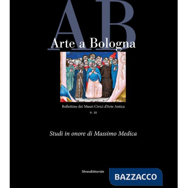 Arte a Bologna. Bollettino dei Musei civici di arte antica. Vol. 9-10: Scritti in onore di Massimo Medica