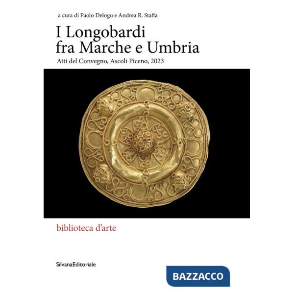 Longobardi fra Marche e Umbria. Atti del Convegno (Ascoli Piceno, 2023) (I)