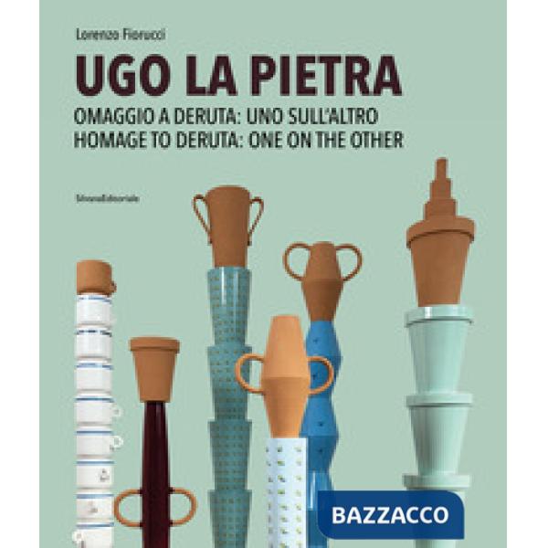 Ugo La Pietra. Omaggio a Deruta: uno sull'altro. Ediz. italiana e inglese