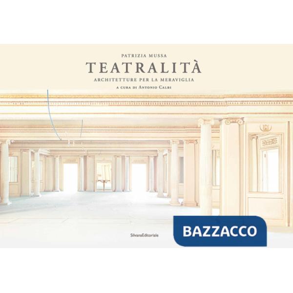 Patrizia Mussa. Teatri della meraviglia. Ediz. italiana e inglese