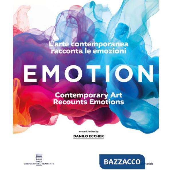 Emotion. L'arte contemporanea racconta le emozioni. Ediz. italiana e inglese