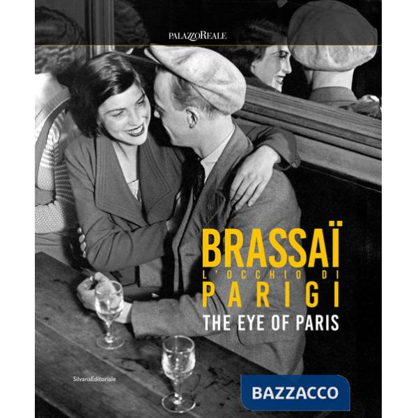 Brassaï. L'occhio di Parigi-The eye of Paris. Ediz. illustrata
