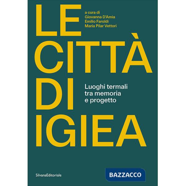 Città di Igiea. Luoghi termali tra memoria e progetto. Ediz. illustrata (Le)