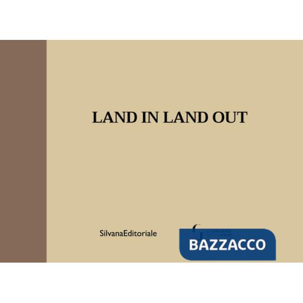 Land in land out. Ediz. italiana e inglese