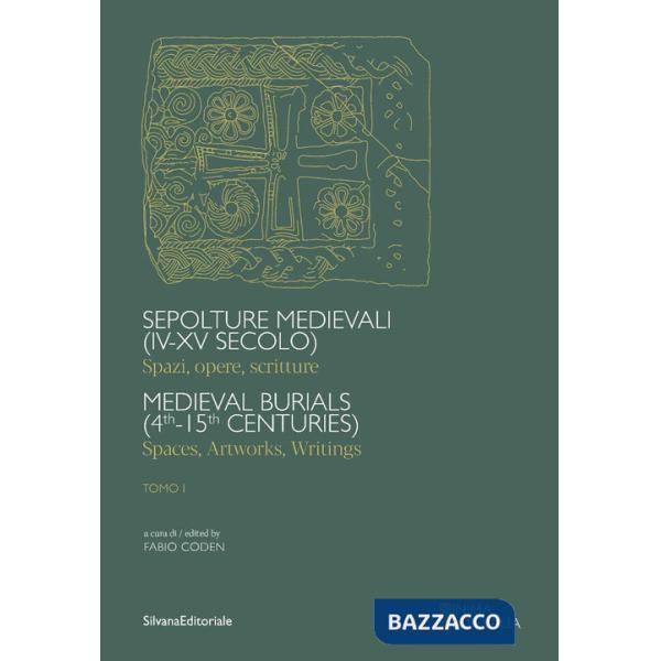 Sepolture medievali (IV-XV secolo). Spazi, opere...