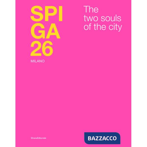 Spiga 26. Milano. The two souls of the city. Ediz. italiana e inglese