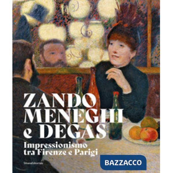Zandomenighi e Degas. Impressionismo tra Firenze e Parigi