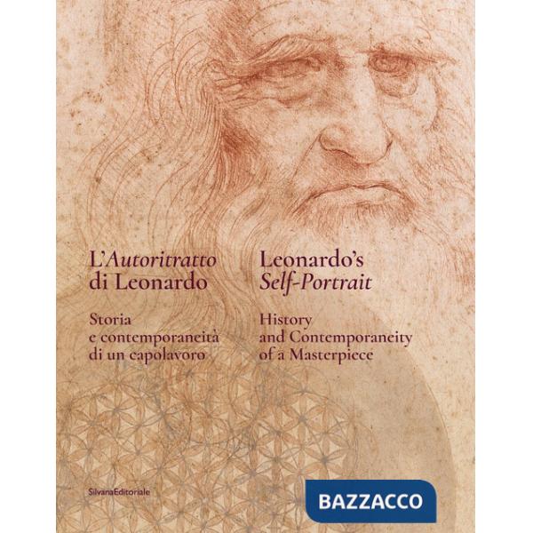 Autoritratto di Leonardo. Storia e contemporaneità di un capolavoro. Ediz. italiana e inglese (L')