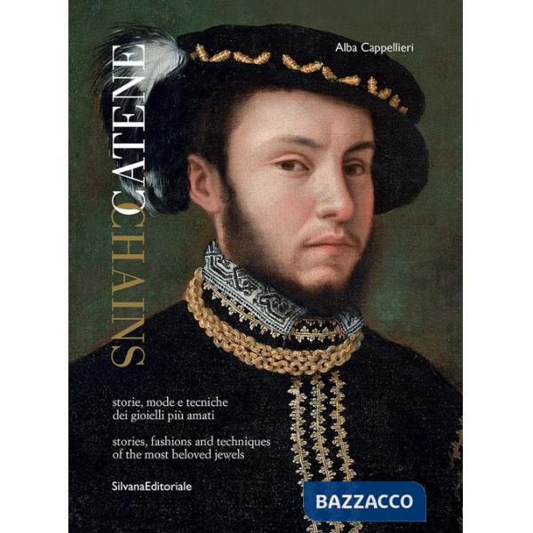 Catene. Storie, mode e tecniche dei gioielli più amati. Ediz. italiana e inglese