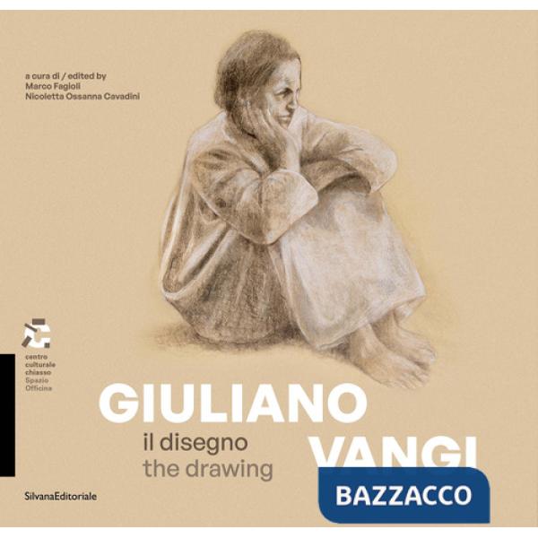 Giuliano Vangi. Il disegno-The drawing. Ediz. illustrata