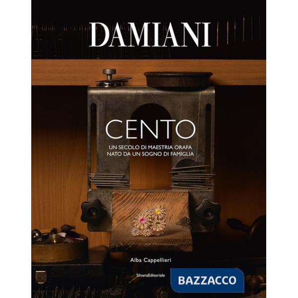 Damiani. Cento. Un secolo di maestria orafa nato da un sogno di famiglia. Ediz. a colori