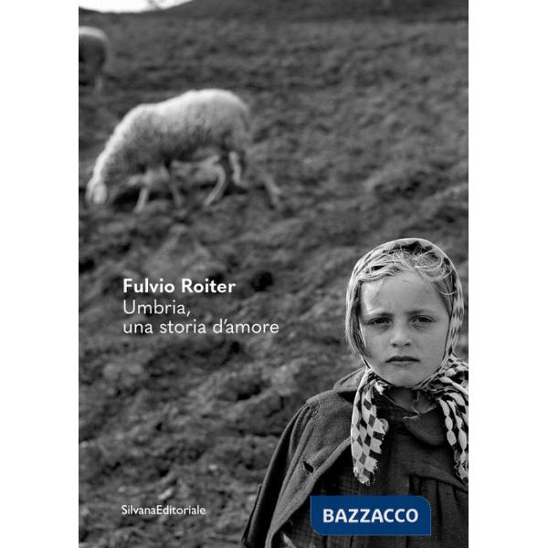 Fulvio Roiter. Umbria, una storia d'amore. Ediz. illustrata