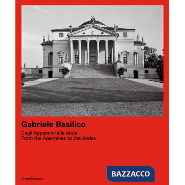 Gabriele Basilico. Dagli Appennini alle Ande. Ediz. italiana e inglese