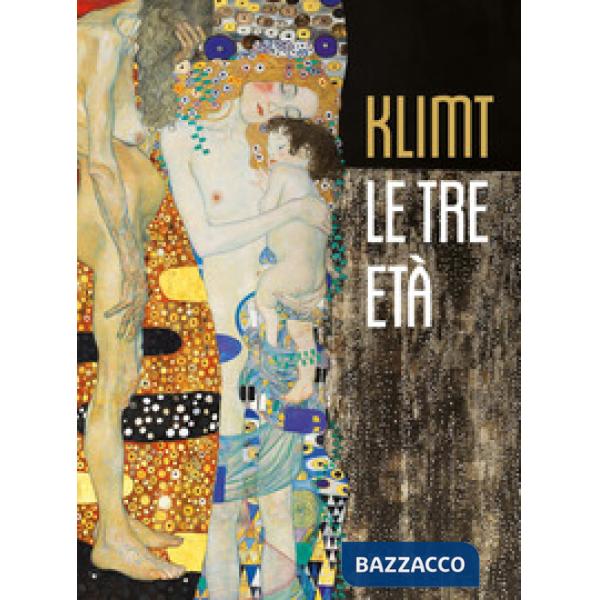 Klimt. Le tre età. Ediz. illustrata