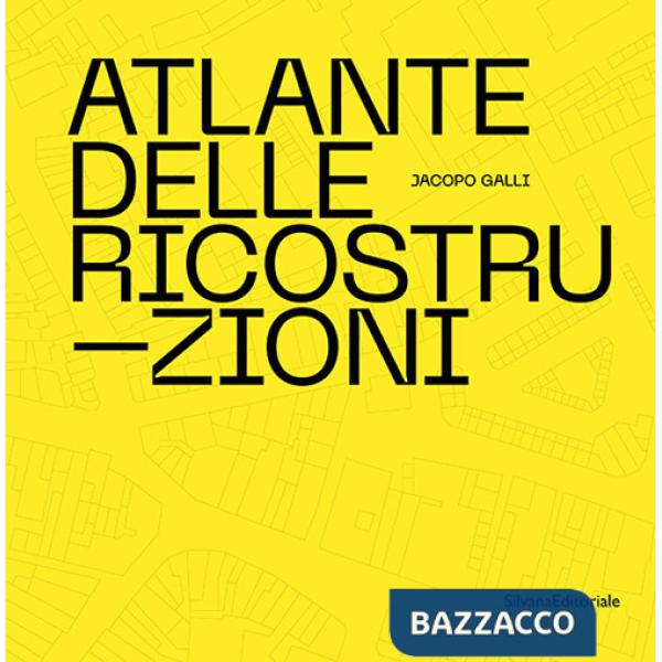 Atlante delle ricostruzioni. Ediz. illustrata