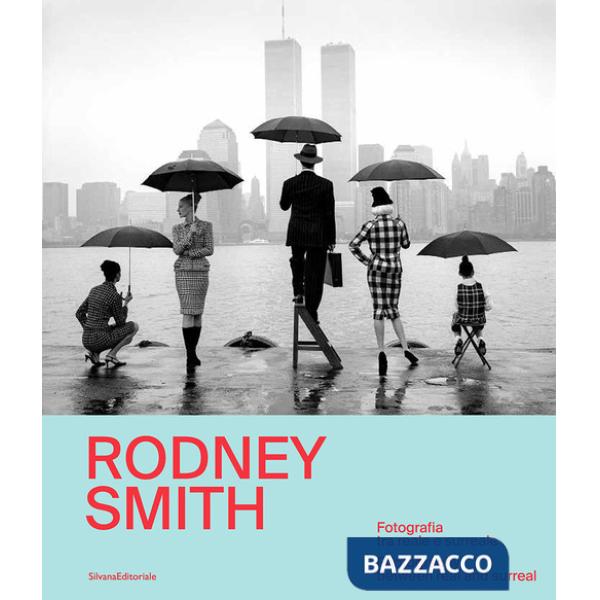 Rodney Smith. Fotografia tra reale e surreale-Photography between real and surreal. Ediz. bilingue