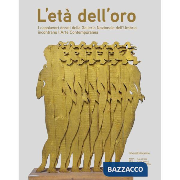Età dell'oro. I capolavori dorati della Galleria Nazionale dell'Umbria incontrano l'Arte Contemporanea (L')