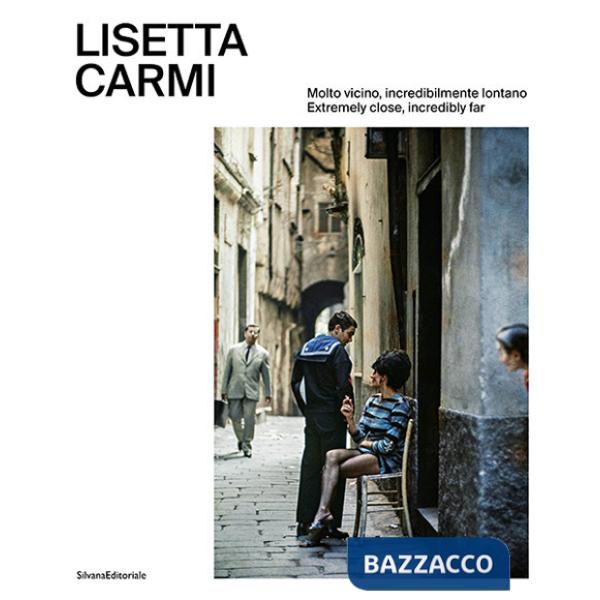 Lisetta Carmi. Molto vicino, incredibilmente lontano. Ediz. italiana e inglese