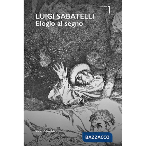 Luigi Sabatelli. Elogio al segno. Ediz. illustrata. Vol. 1