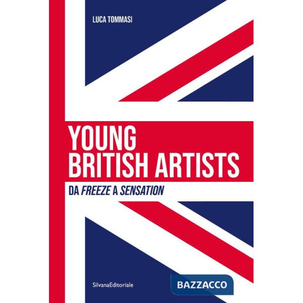Young british artists. Da «Freeze» a «Sensation» 1988-1997. Ediz. italiana