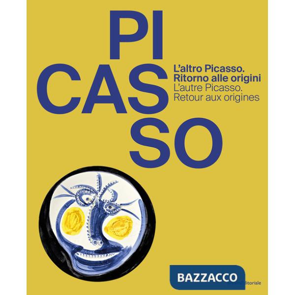 Altro Picasso. Ritorno alle origini-L'autre Picasso. Retour aux origines. Ediz. illustrata (L')
