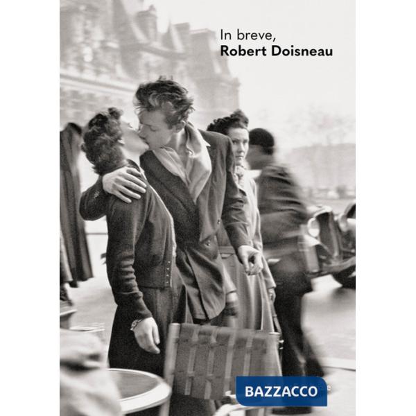 In breve, Robert Doisneau. Ediz. illustrata