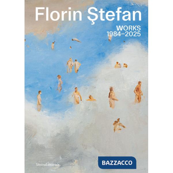 Florin ?tefan. Works 1984-2025. Ediz. italiana, inglese e rumena