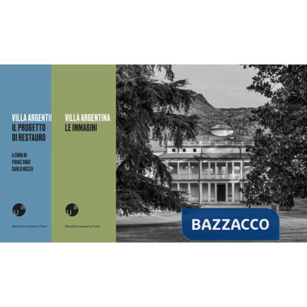 Villa Argentina a Mendrisio: Il progetto di restauro-Le immagini. Ediz. illustrata