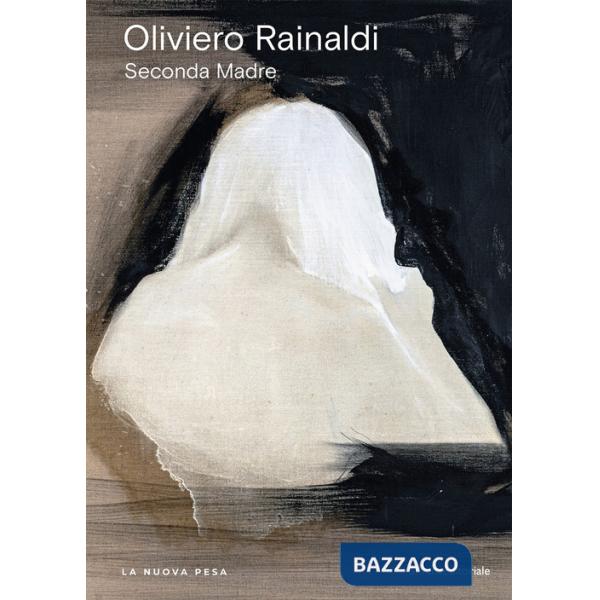 Oliviero Rainaldi. Seconda madre. Ediz. italiana e inglese