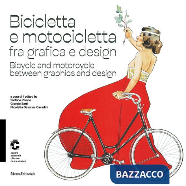 Bicicletta e motocicletta fra grafica e design-Bicycle and motorcycle between graphics and design. Ediz. a colori