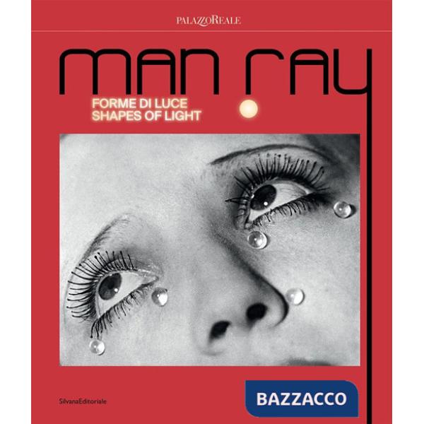 Man Ray. Forme di luce-Shapes of light. Ediz. illustrata