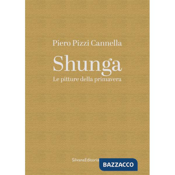 Piero Pizzi Cannella. Shunga. Le pitture della primavera. Ediz. a colori