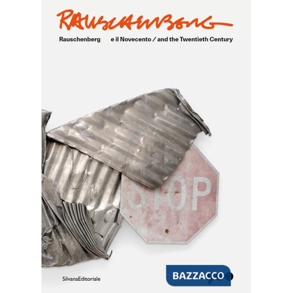 Rauschenberg e il Novecento. Ediz. italiana e inglese