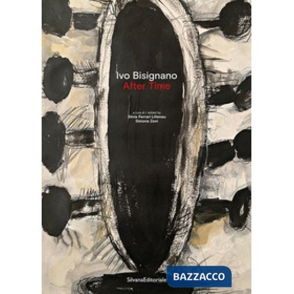 Ivo Bisignano. After time. Ediz. italiana e inglese
