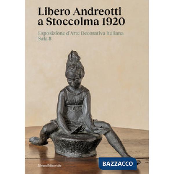 Libero Andreotti a Stoccolma 1920. Esposizione d'Arte Decorativa Italiana Sala 8. Ediz. illustrata