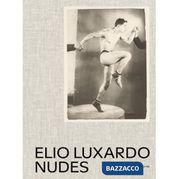 Elio Luxardo. Nudes. Ediz. italiana e inglese